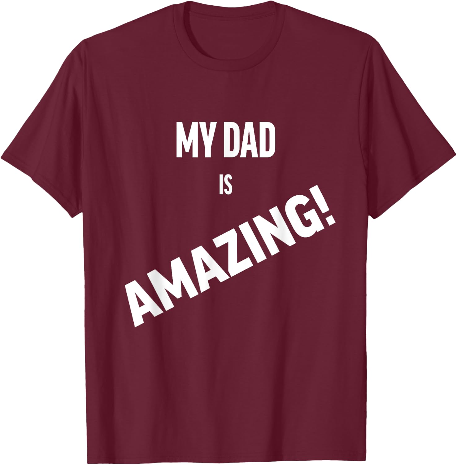 My Dad is Amazing T-Shirt - T-Shirt | Maroon