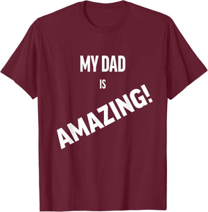 My Dad is Amazing T-Shirt - T-Shirt | Maroon