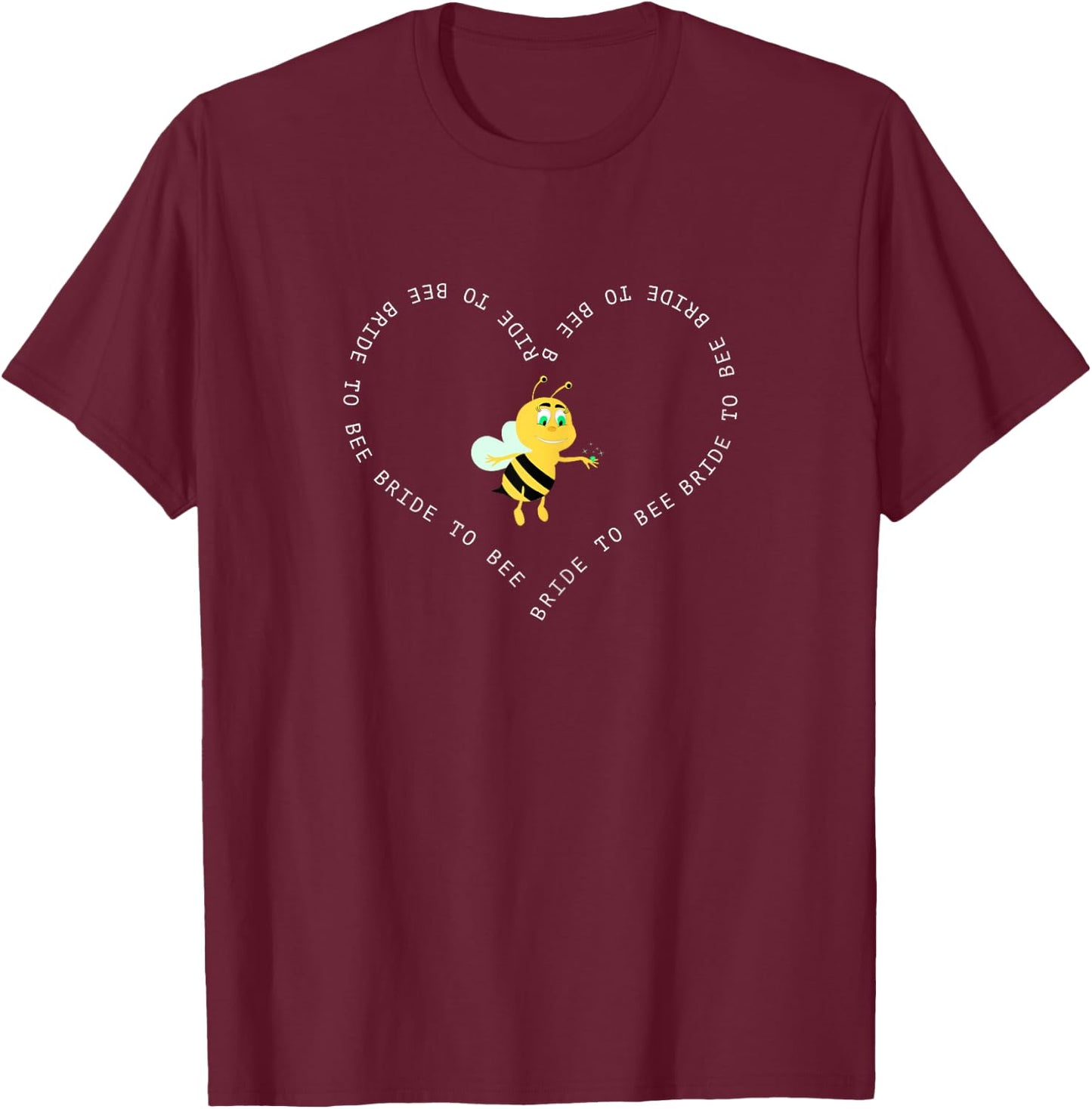 Bride To Bee Funny Engagement Party Love Gift Shirt T-Shirt - T-Shirt | Maroon