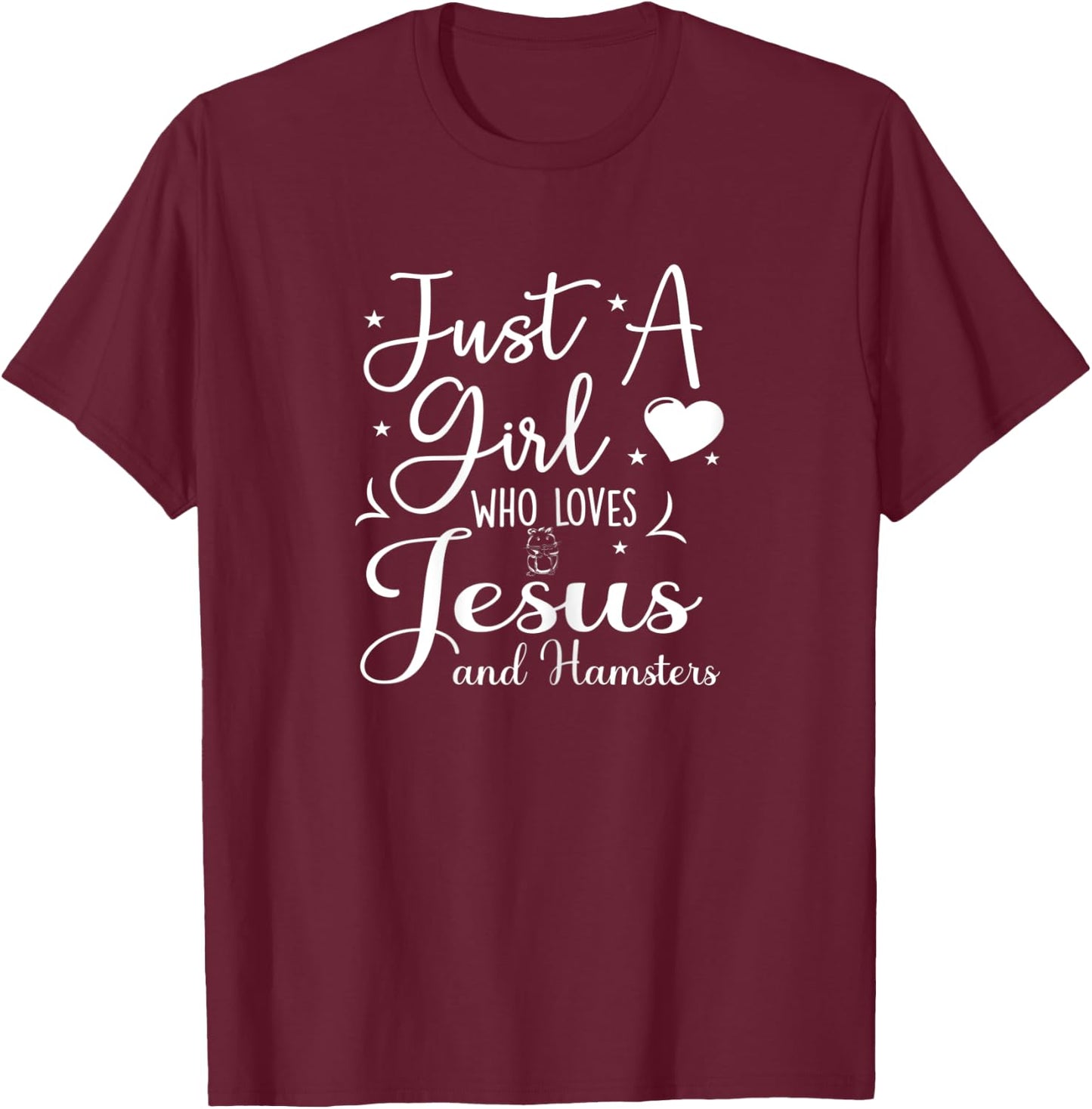 Just A Girl Who Loves Jesus And Hamsters Hamster Mom T-Shirt - T-Shirt | Maroon