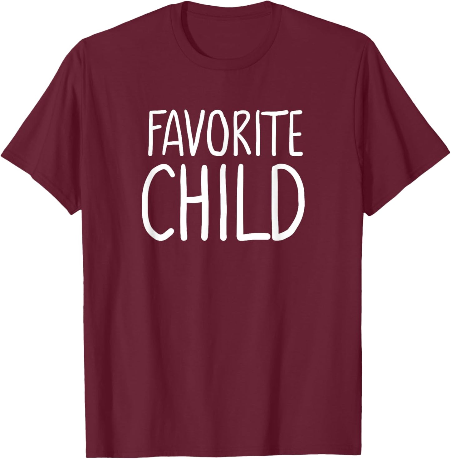 Favorite Child Funny Novelty | Mom/Dad's Favorite T-Shirt - T-Shirt | Maroon