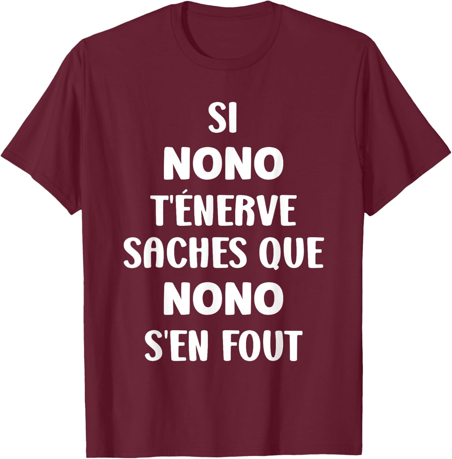 Name Si Nono t'énerve Humour Name Personalised Nono , Black, S T-Shirt - T-Shirt | Maroon