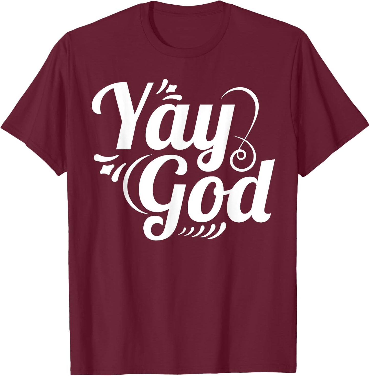 Christian Faith Yay God T-Shirt - T-Shirt | Maroon