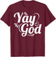 Christian Faith Yay God T-Shirt - T-Shirt | Maroon