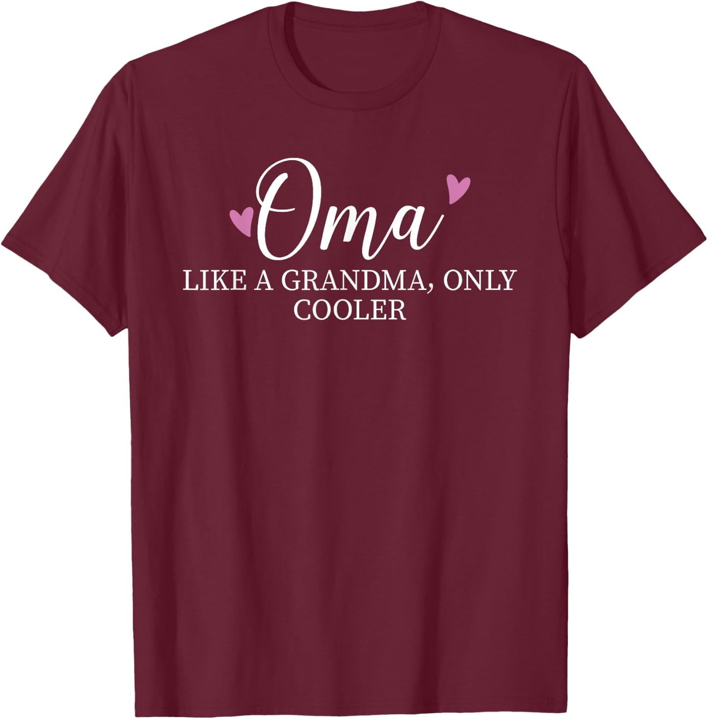Oma Like A Grandma Only Cooler Heart Mother's Day Oma T-Shirt - T-Shirt | Maroon