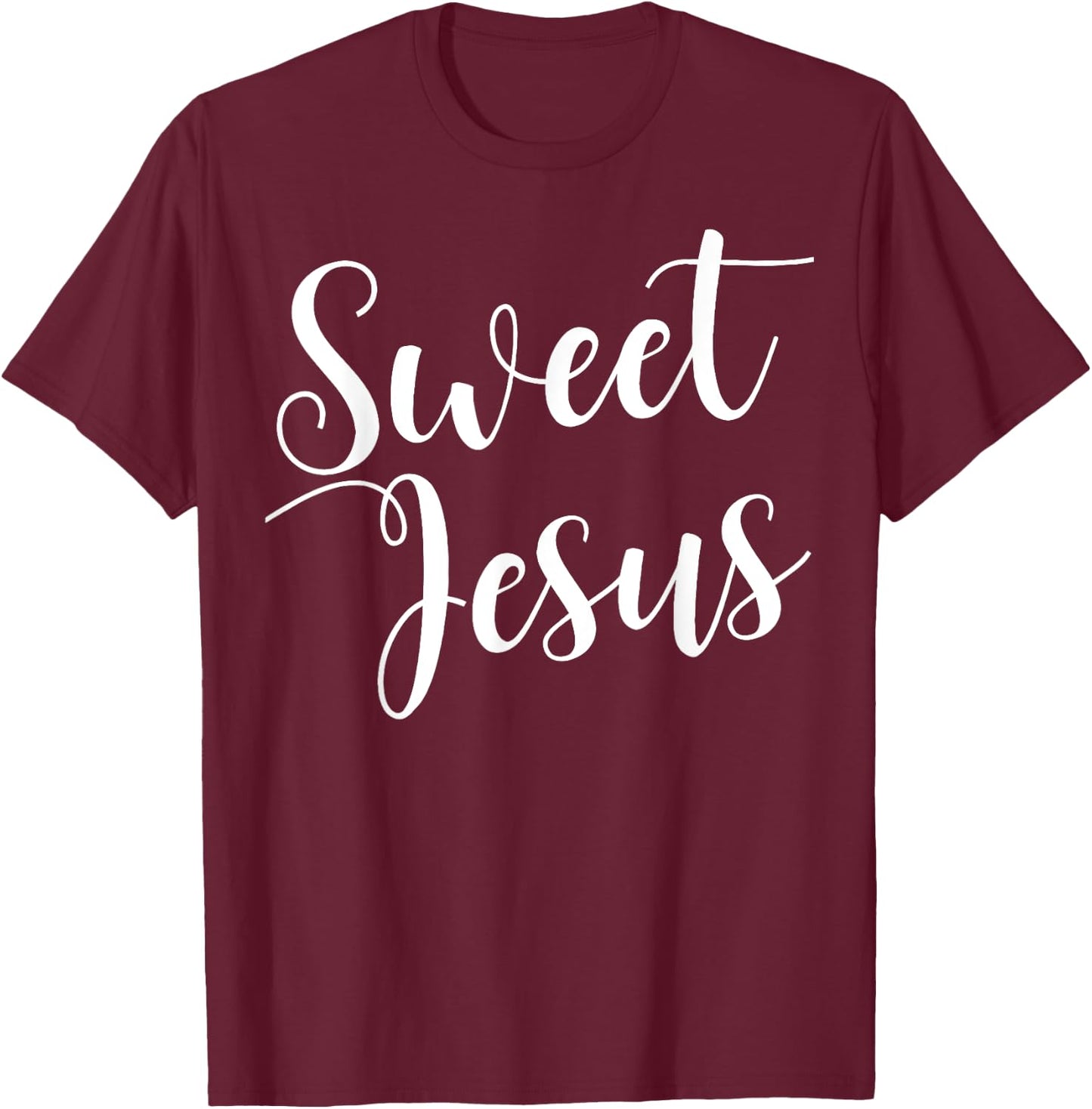 Sweet Jesus sweet jesus T-Shirt - T-Shirt | Maroon