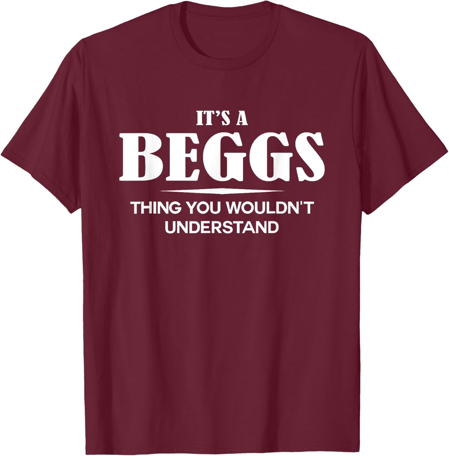 It's A BEGGS Thing You Wouldn't Understand Personalized T-Shirt - T-Shirt | Maroon