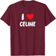 I Love Celine Heart , Black, S T-Shirt - T-Shirt | Maroon