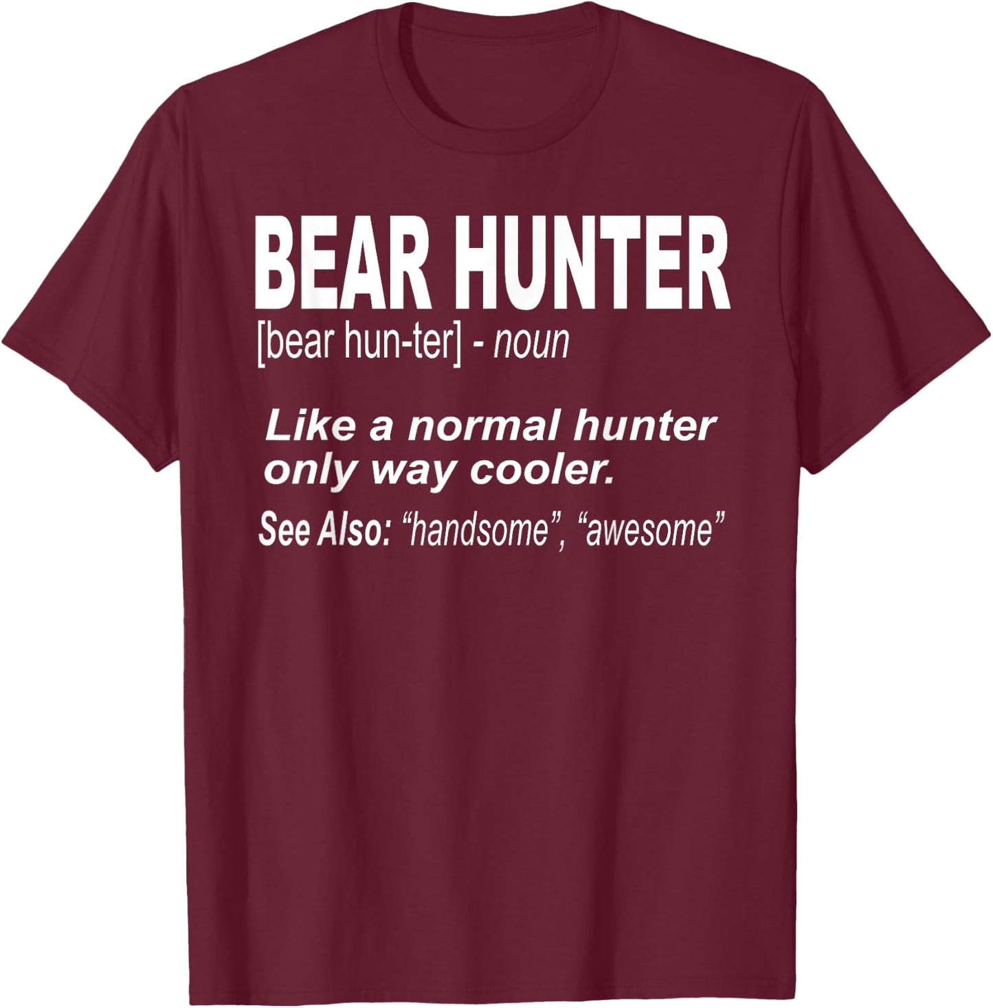 Bear Hunter Shirt for People Who Bear Hunt, Funny Saying T-Shirt - T-Shirt | Maroon