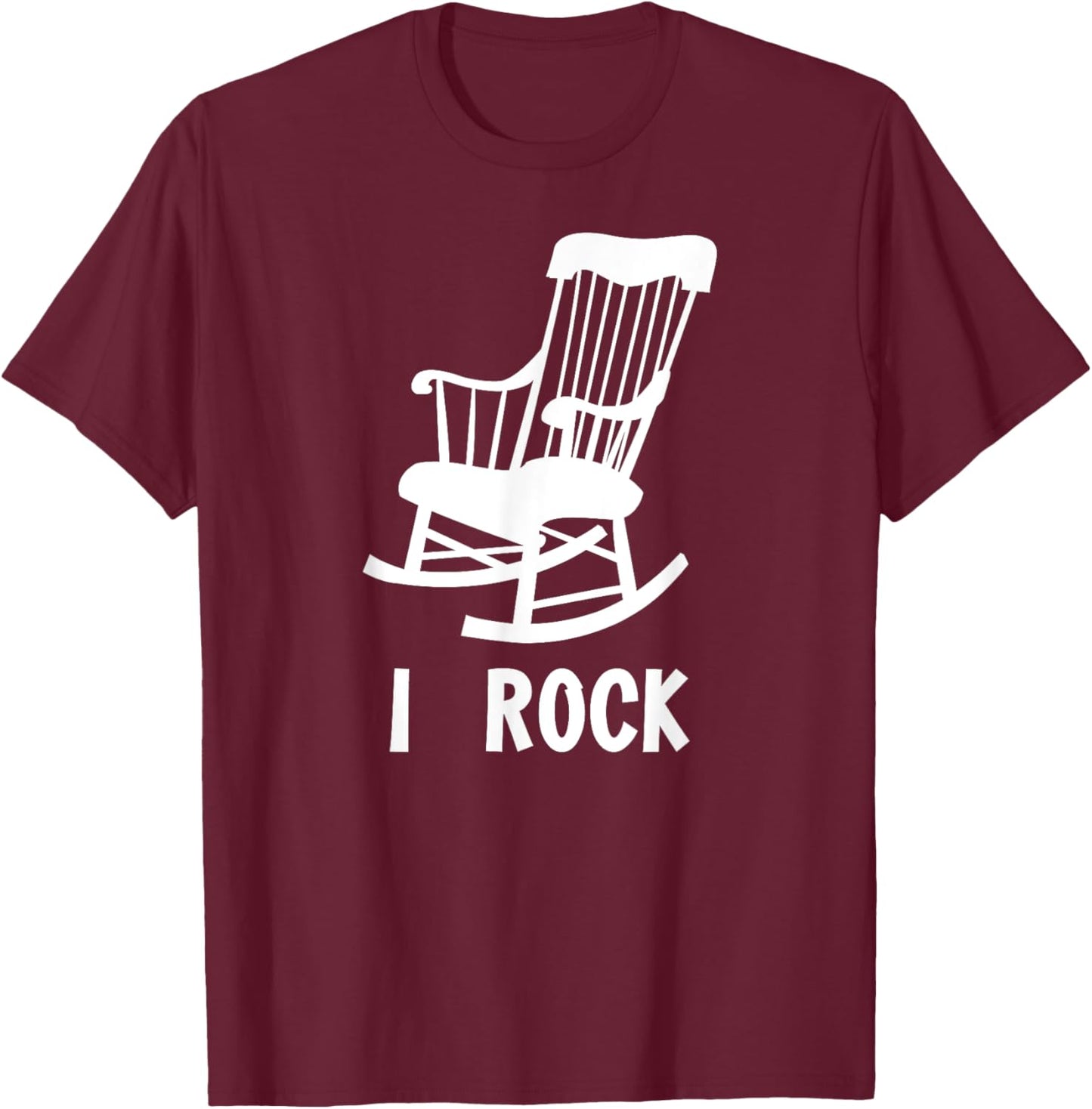 I Rock - Funny Rocking Chair Gag Gift T-Shirt - T-Shirt | Maroon