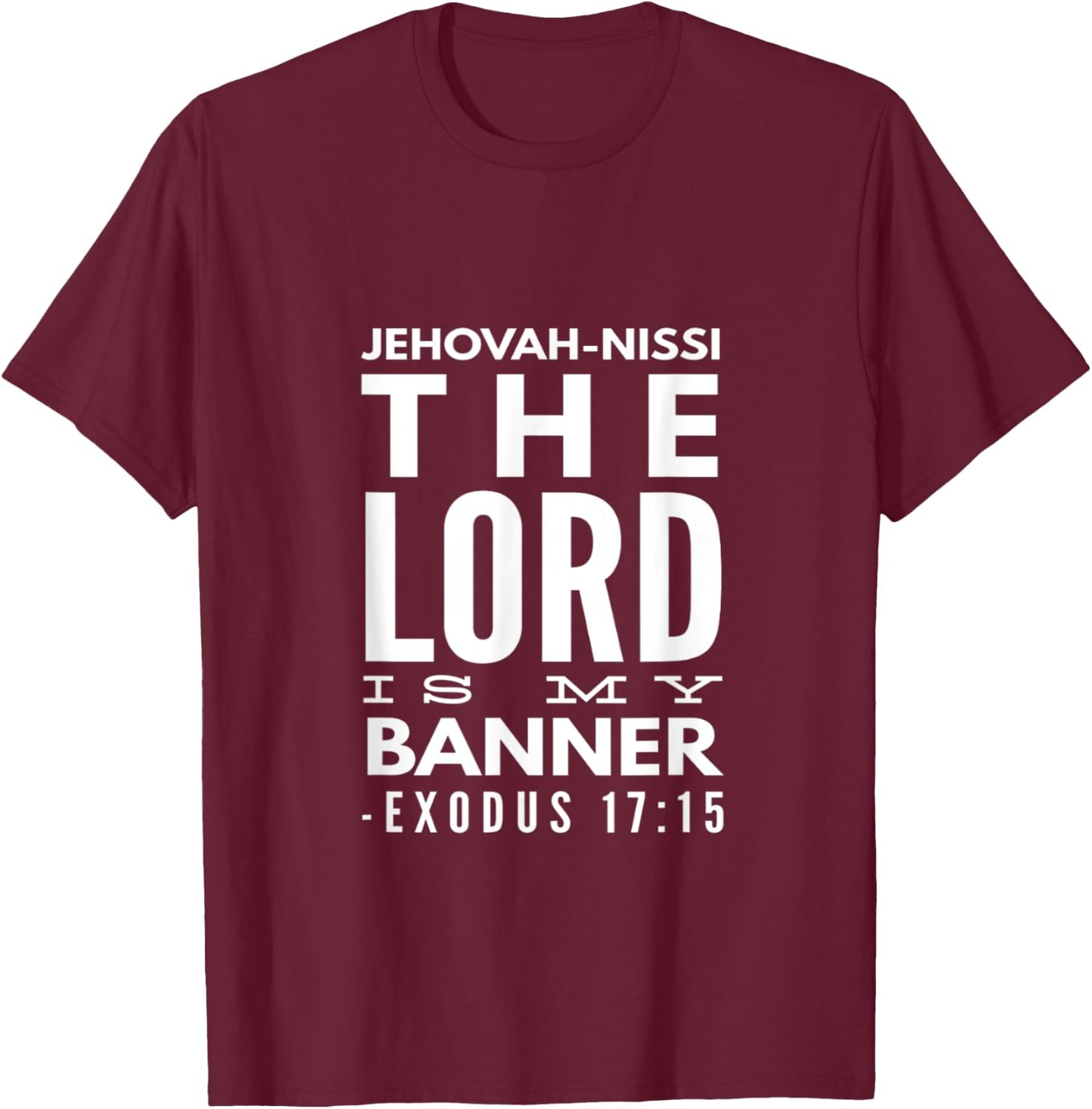 Jehovah Nissi: The Lord Is My Banner, Exodus 17:15 T-Shirt - T-Shirt | Maroon