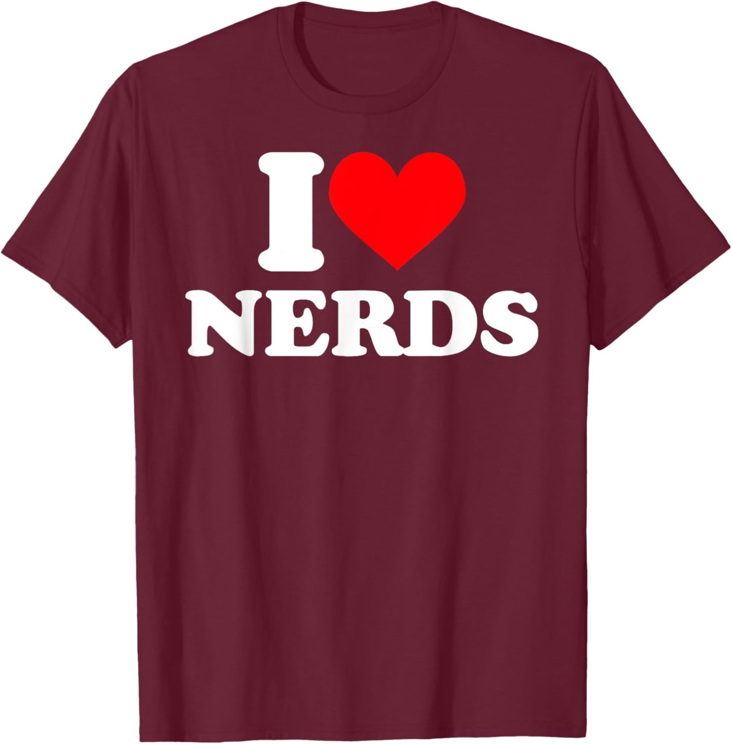 I love nerds I heart nerds t shirt T-Shirt - T-Shirt | Maroon