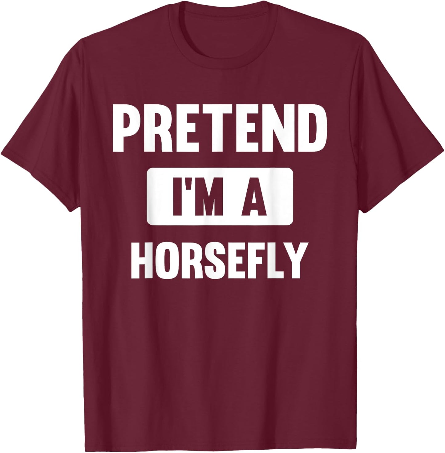 Pretend I'm A Horsefly Funny Halloween Costume T-Shirt - T-Shirt | Maroon
