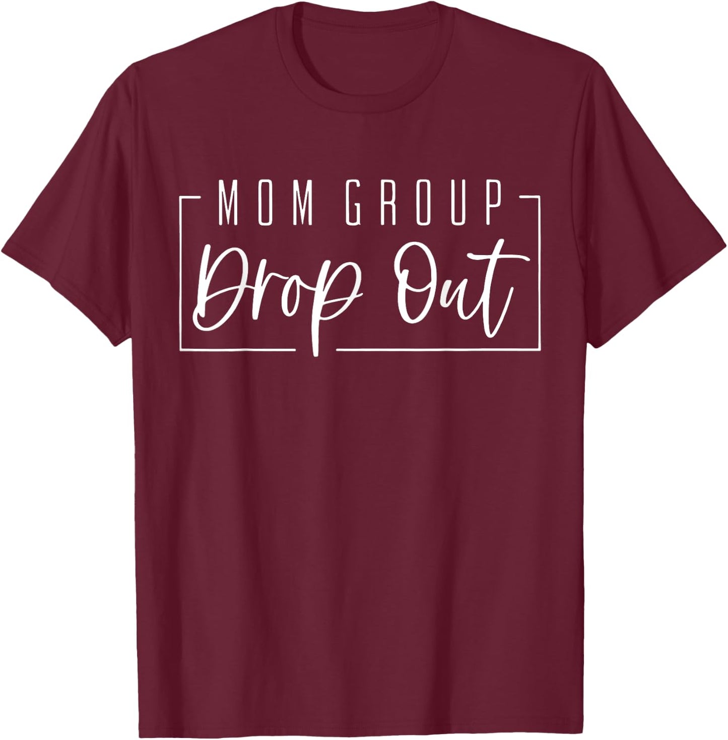 Mom Group Dropout Funny T-Shirt - T-Shirt | Maroon