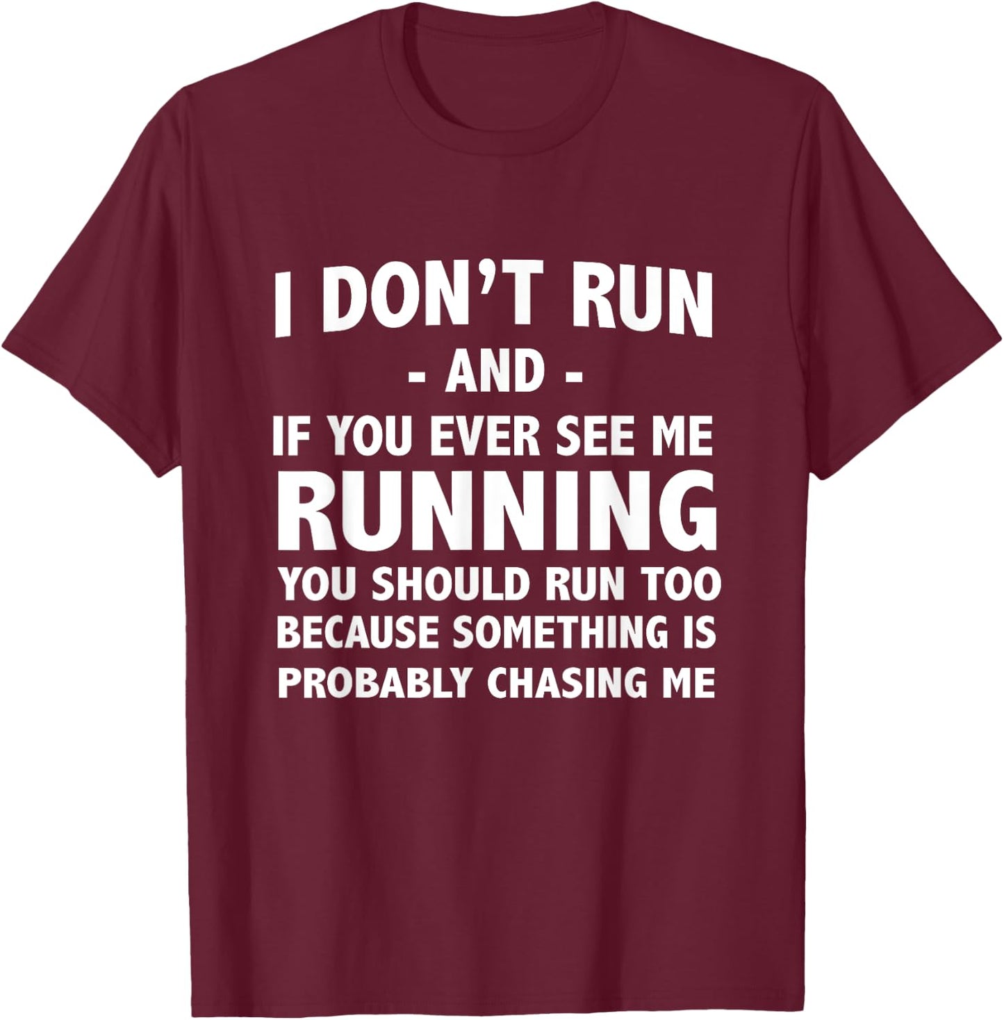 If you ever see me running something is chasing me T-Shirt - T-Shirt | Maroon