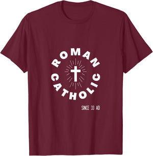 Roman Catholic Pride Badge - Since 33 AD - Proud Catholicism T-Shirt - T-Shirt | Maroon