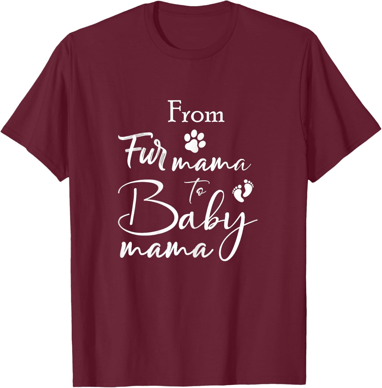 From Fur Mama To Baby Mama Fur Mom To Baby Mom T-Shirt - T-Shirt | Maroon