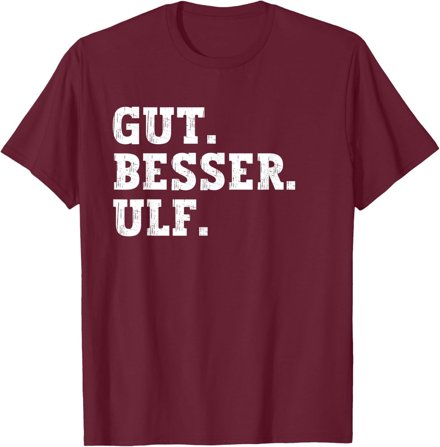 Gut Besser Ulf Funny Saying First Name Ulf , black T-Shirt - T-Shirt | Maroon