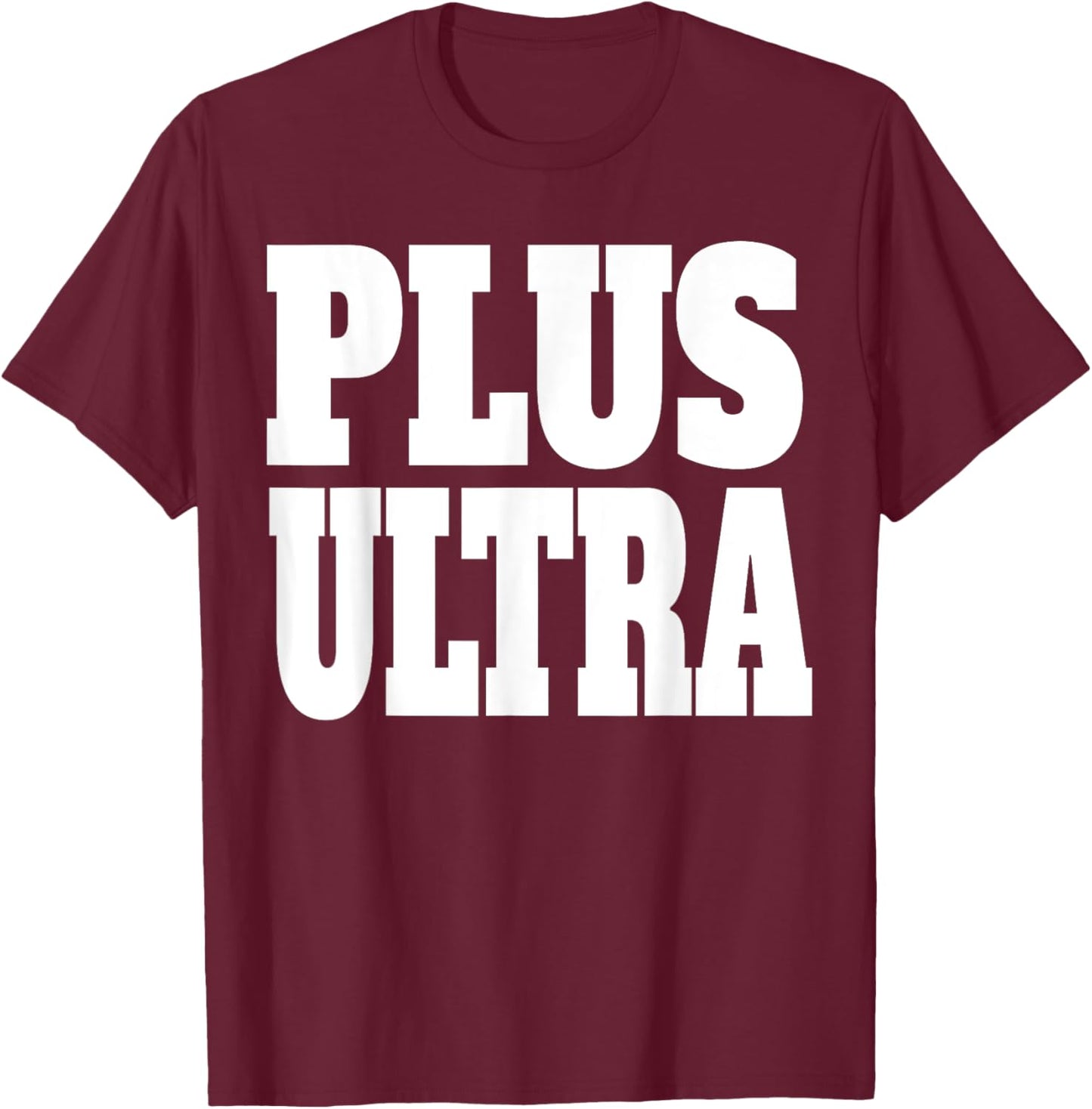 Plus Ultra Shirt - White Font T-Shirt - T-Shirt | Maroon
