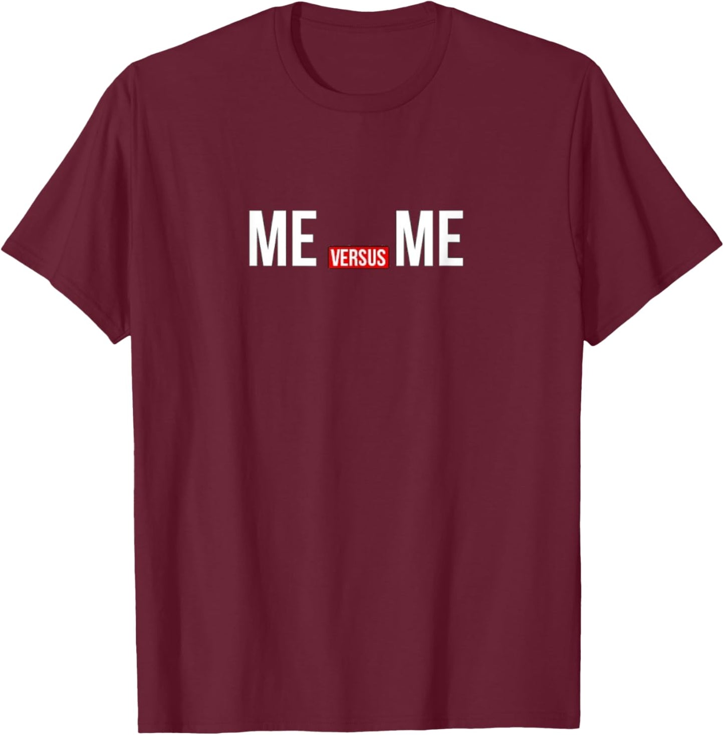 Me vs Me Gym Quote Shirt Inspirational Motivational Fitness T-Shirt - T-Shirt | Maroon