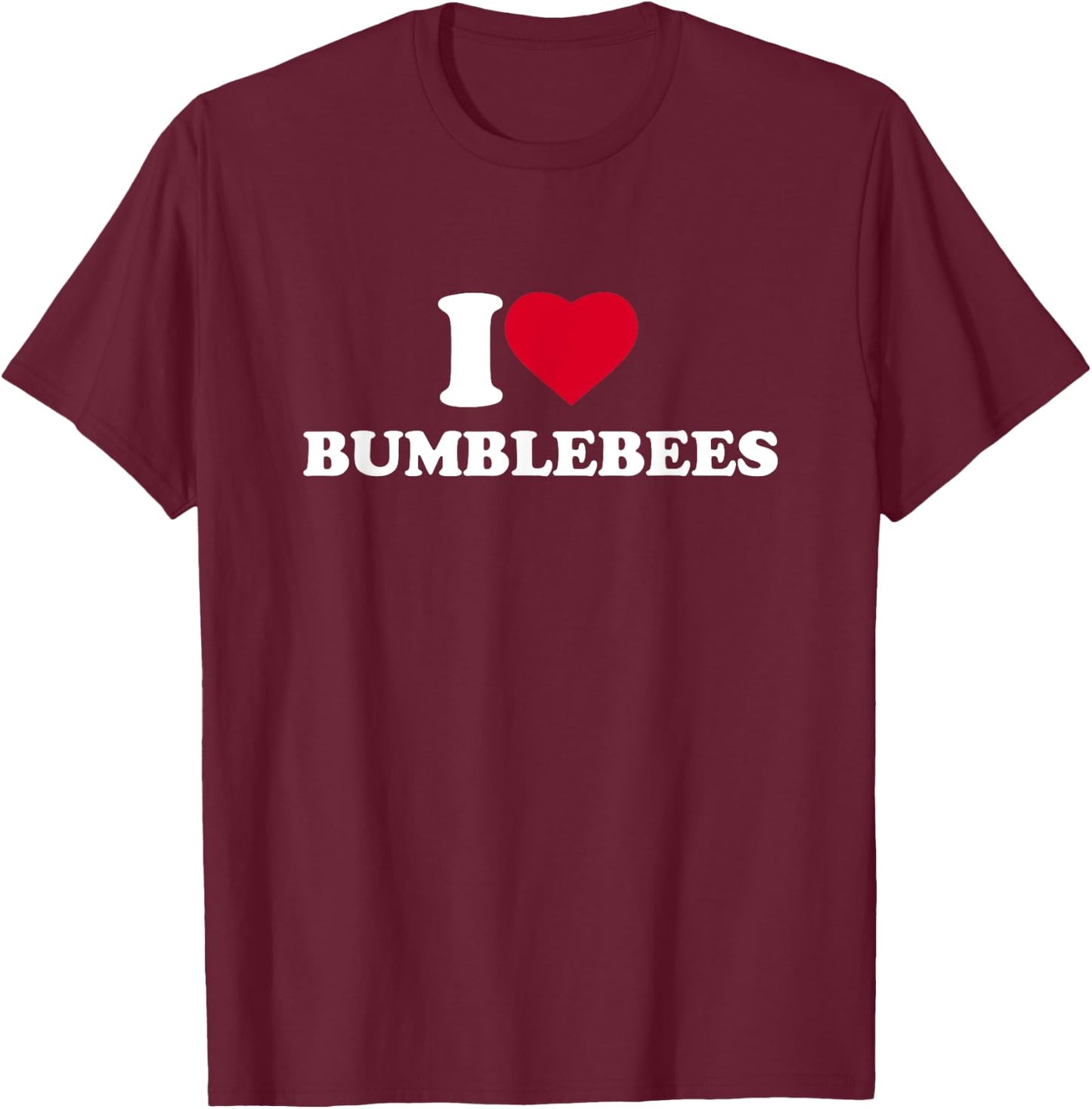 I Love Bumblebees I Heart Bumblebees Lover T-Shirt - T-Shirt | Maroon