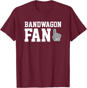 Bandwagon Fan funny sports fanatic team T-Shirt - T-Shirt | Maroon