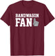 Bandwagon Fan funny sports fanatic team T-Shirt - T-Shirt | Maroon