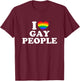 I Love Gay People T-Shirt - T-Shirt | Maroon