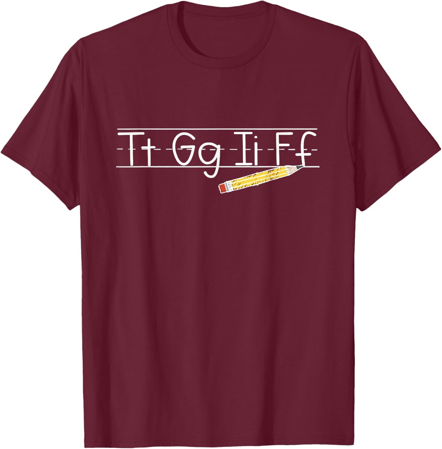 TGIF - Tt Gg Ii Ff - Pencil Alphabet Funny Teachers T-Shirt - T-Shirt | Maroon