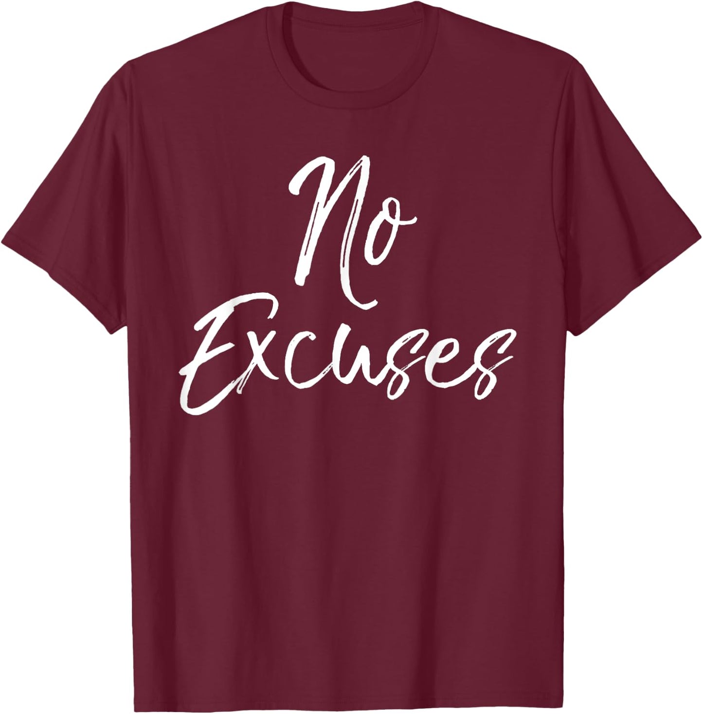 No Excuses Shirt Fun Cute Motivational Fitness Workout T-Shirt - T-Shirt | Maroon
