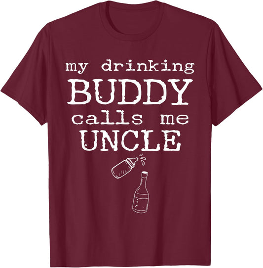 My Drinking Buddy Calls Me Uncle Funny Whiskey Beer Lover T-Shirt - T-Shirt | Maroon
