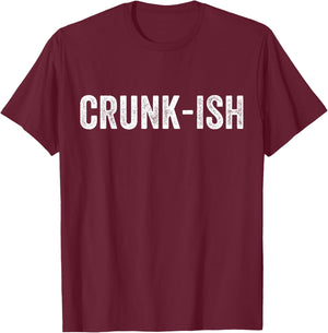 Crunk-ish for Rappers T-Shirt - T-Shirt | Maroon