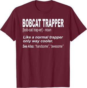 Funny Bobcat Trapping Shirt for People who Trap Bobcats Men Women Girls Kids T-Shirt - T-Shirt | Maroon