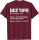 Funny Bobcat Trapping Shirt for People who Trap Bobcats Men Women Girls Kids T-Shirt - T-Shirt | Maroon