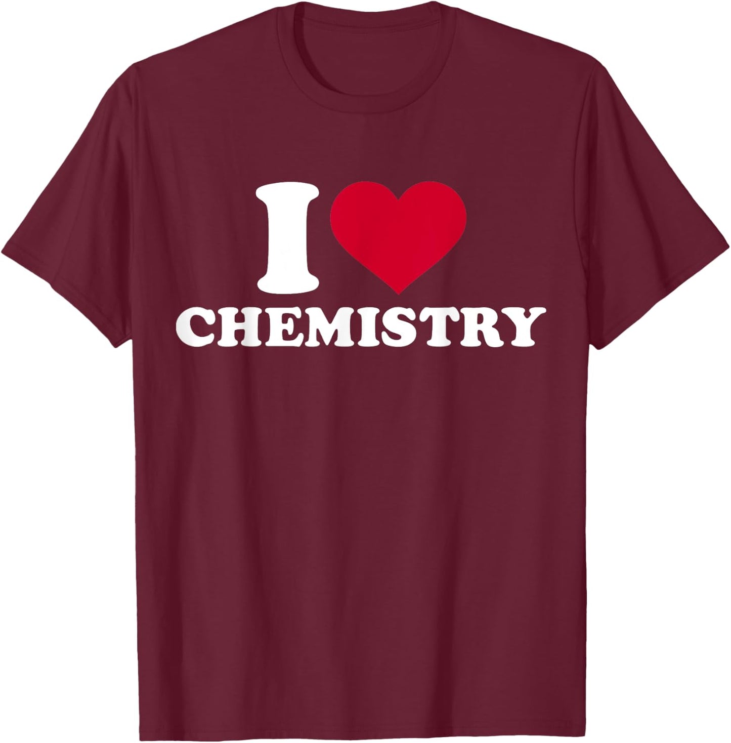 I love chemistry T-Shirt - T-Shirt | Maroon