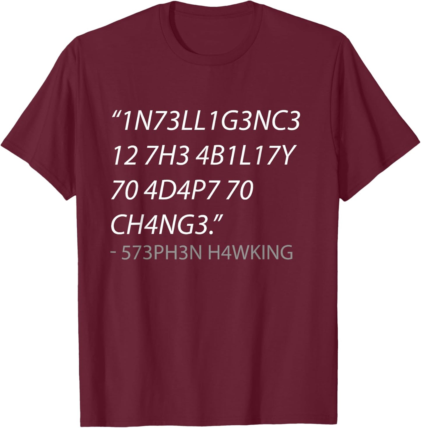 Intelligence is The Ability to Adapt to Change T-Shirt - T-Shirt | Maroon