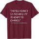 Intelligence is The Ability to Adapt to Change T-Shirt - T-Shirt | Maroon