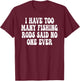 I have too many fishing rods said no one ever T-Shirt - T-Shirt | Maroon
