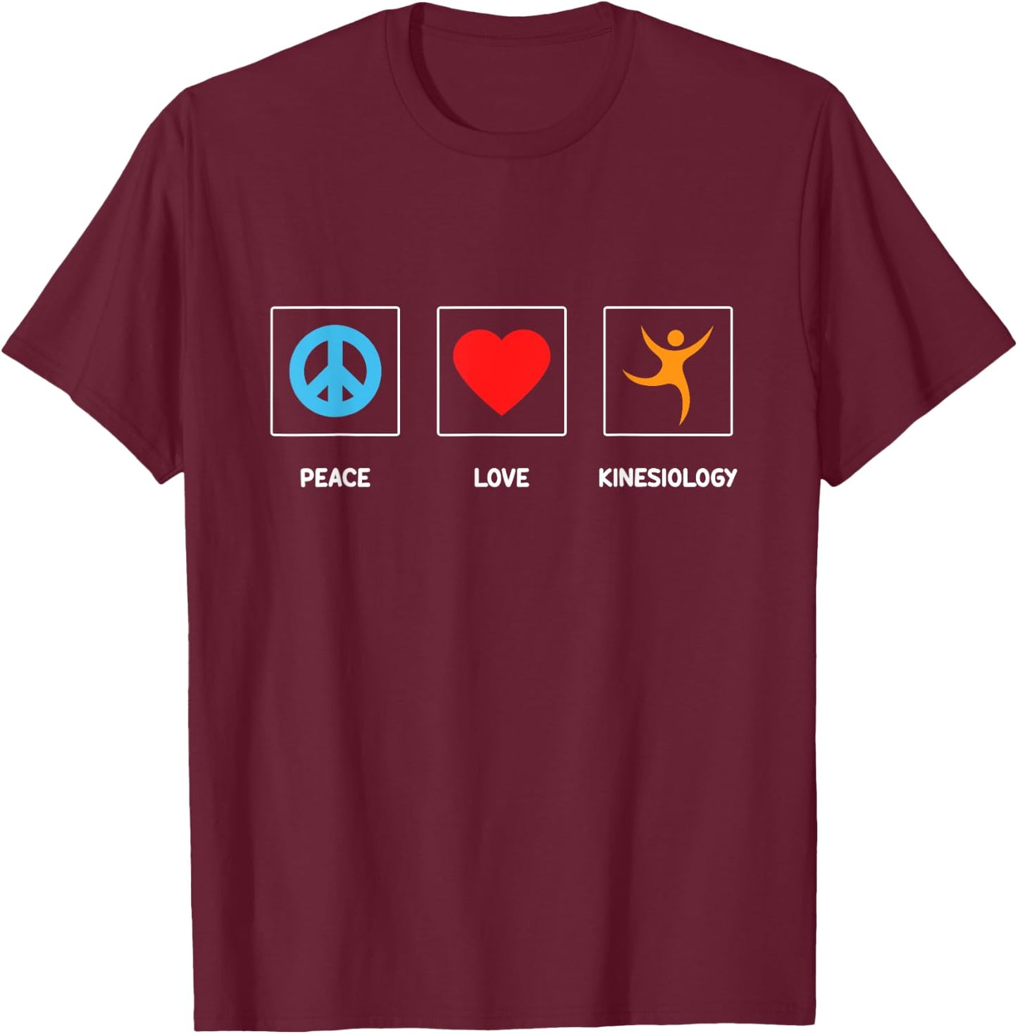 Kinesiologist Physiologist Doctor Peace Love Kinesiology T-Shirt - T-Shirt | Maroon