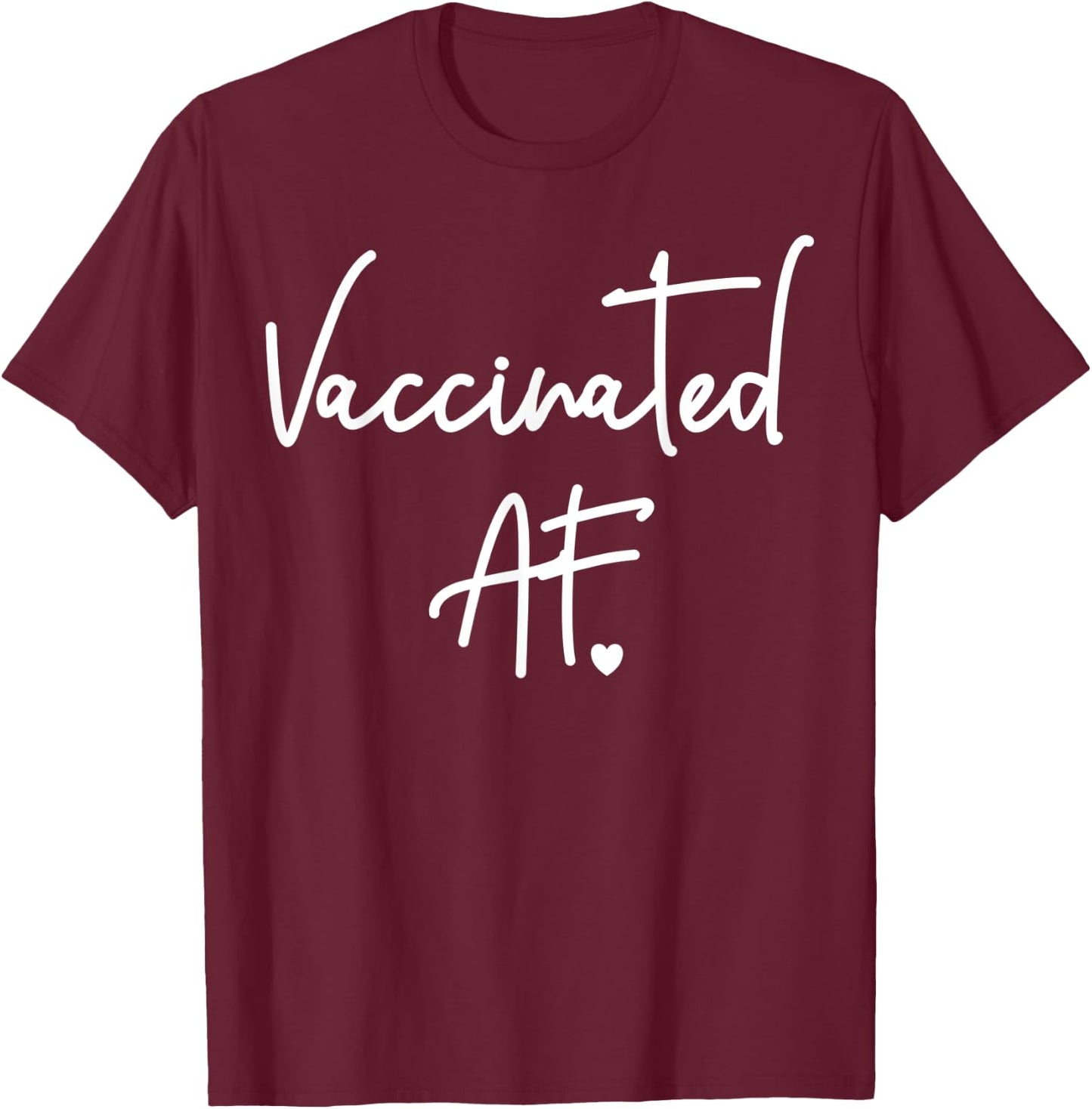 Funny Pro Vaccination Vaccinated AF Heart Shirt T-Shirt - T-Shirt | Maroon