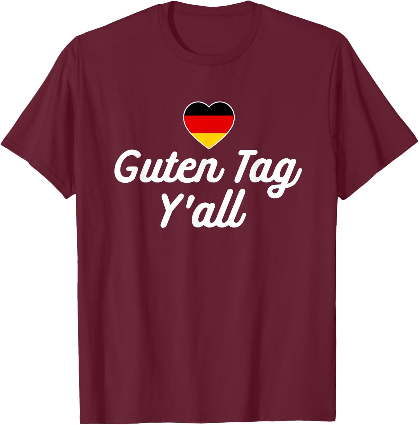 Guten Tag Y'all German Flag Funny Oktoberfest T-Shirt - T-Shirt | Maroon