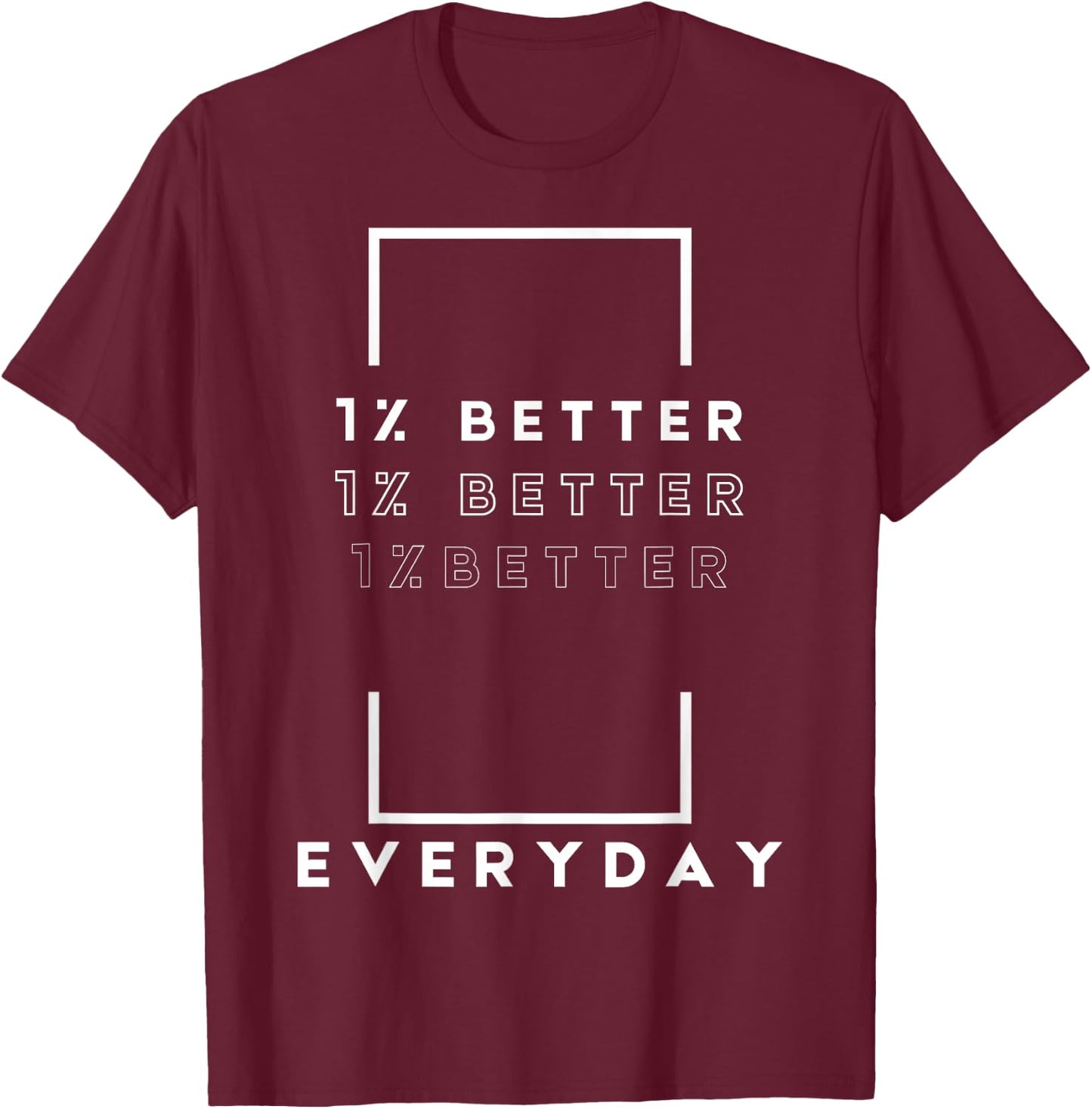 Motivation Quote Simple Design 1% Percent Better Everyday T-Shirt - T-Shirt | Maroon