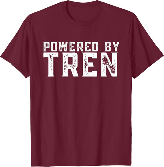 Powered by tren | Legalize anabolic steroids | Funny gym T-Shirt - T-Shirt | Maroon