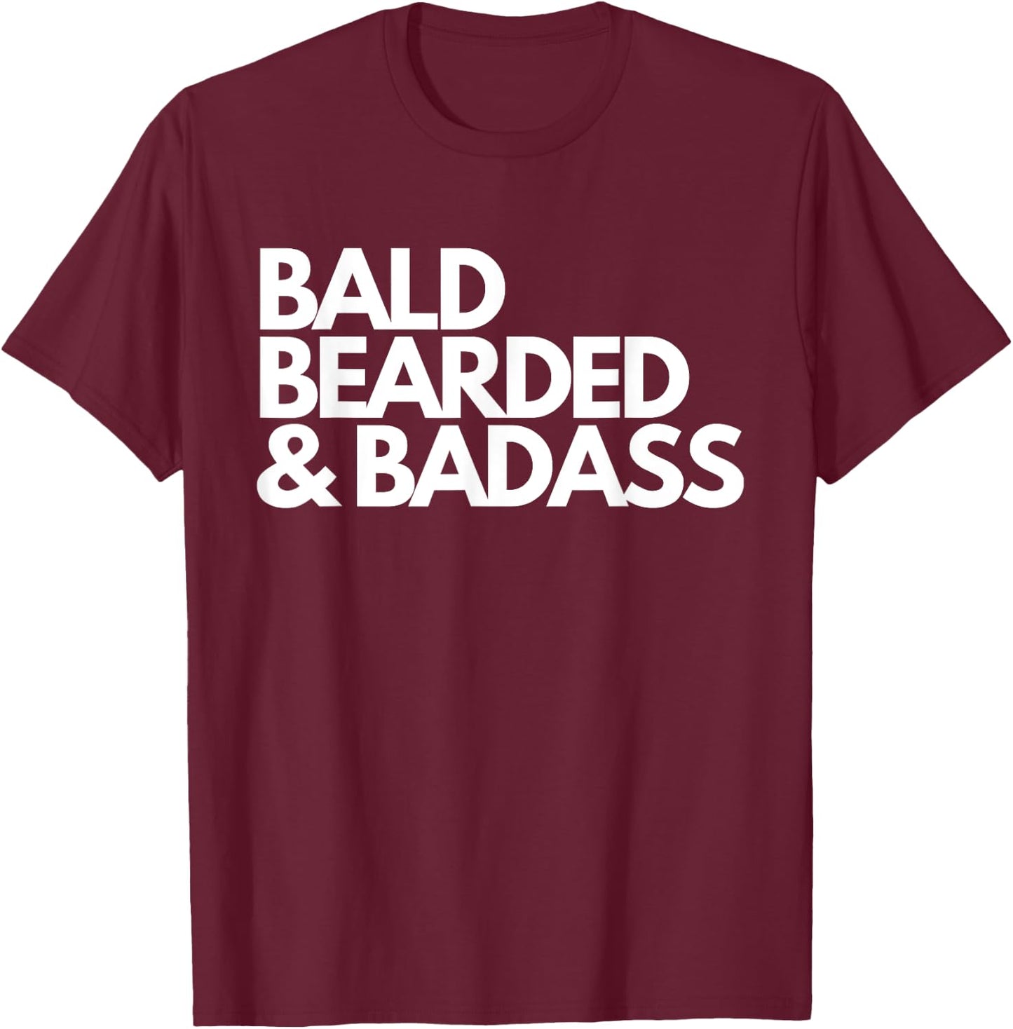 Bald Bearded & Badass T-Shirt - T-Shirt | Maroon