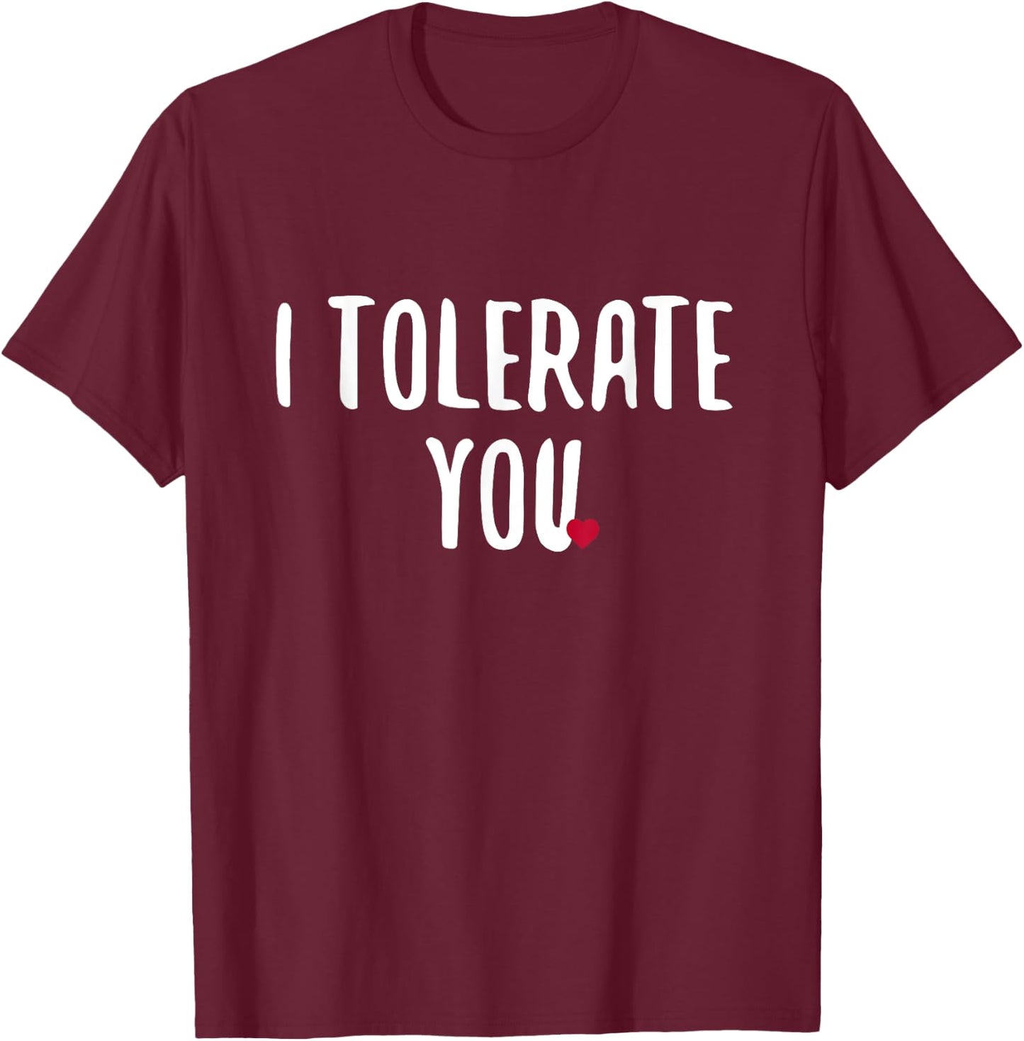 Festivallr I Tolerate You Adult - Black, Small - Short Sleeve, - Modern Retro, Gym, Holiday - Cotton, Polyester - Unique Graphics, Humorous Theme T-Shirt - T-Shirt | Maroon