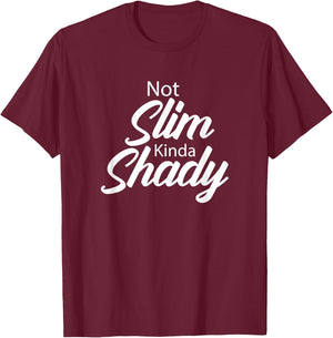 Women's Not Slim Kinda Shady Shirt Sarcastic Funny Stylish T-Shirt - T-Shirt | Maroon