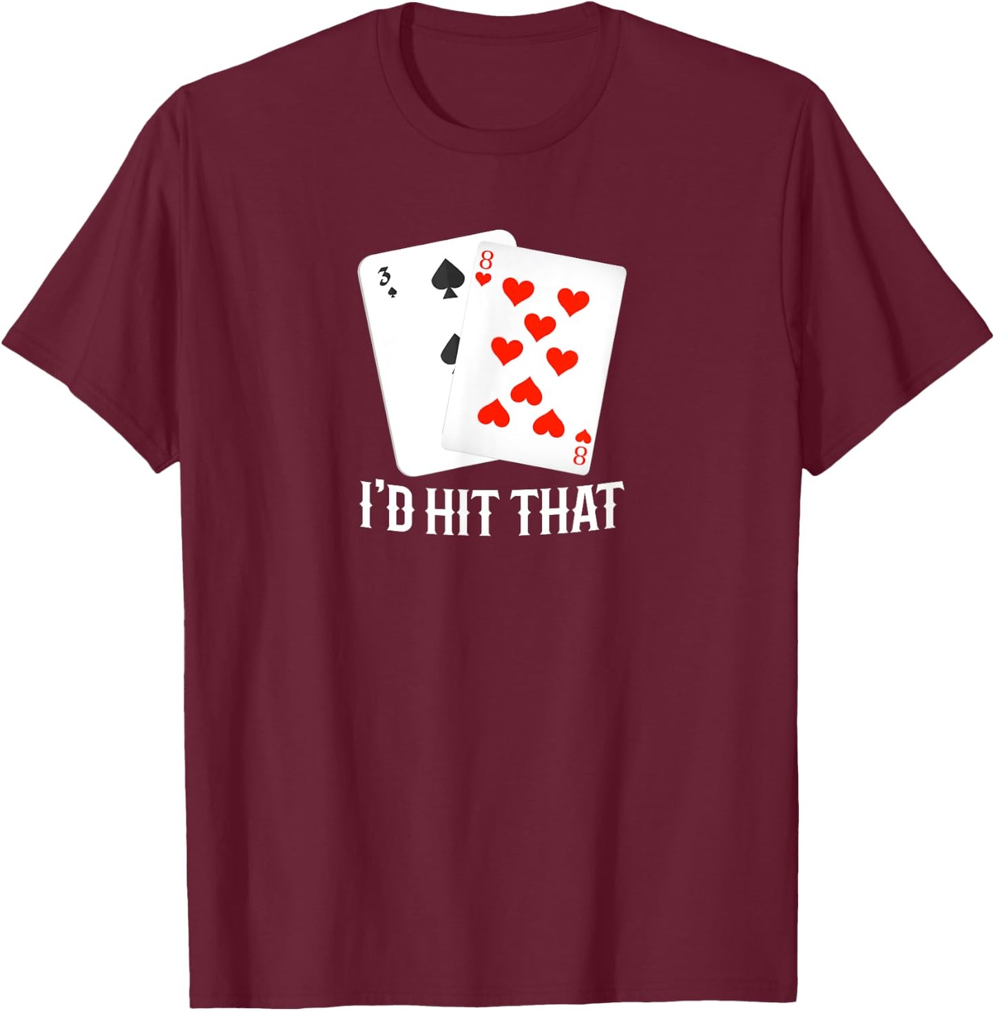 I'd Hit That 11 Of Blackjack Cards Gambling T-Shirt - T-Shirt | Maroon