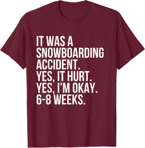 Snowboarding Accident Hurt 6-8 Weeks Funny Broken Bone Gift T-Shirt - T-Shirt | Maroon