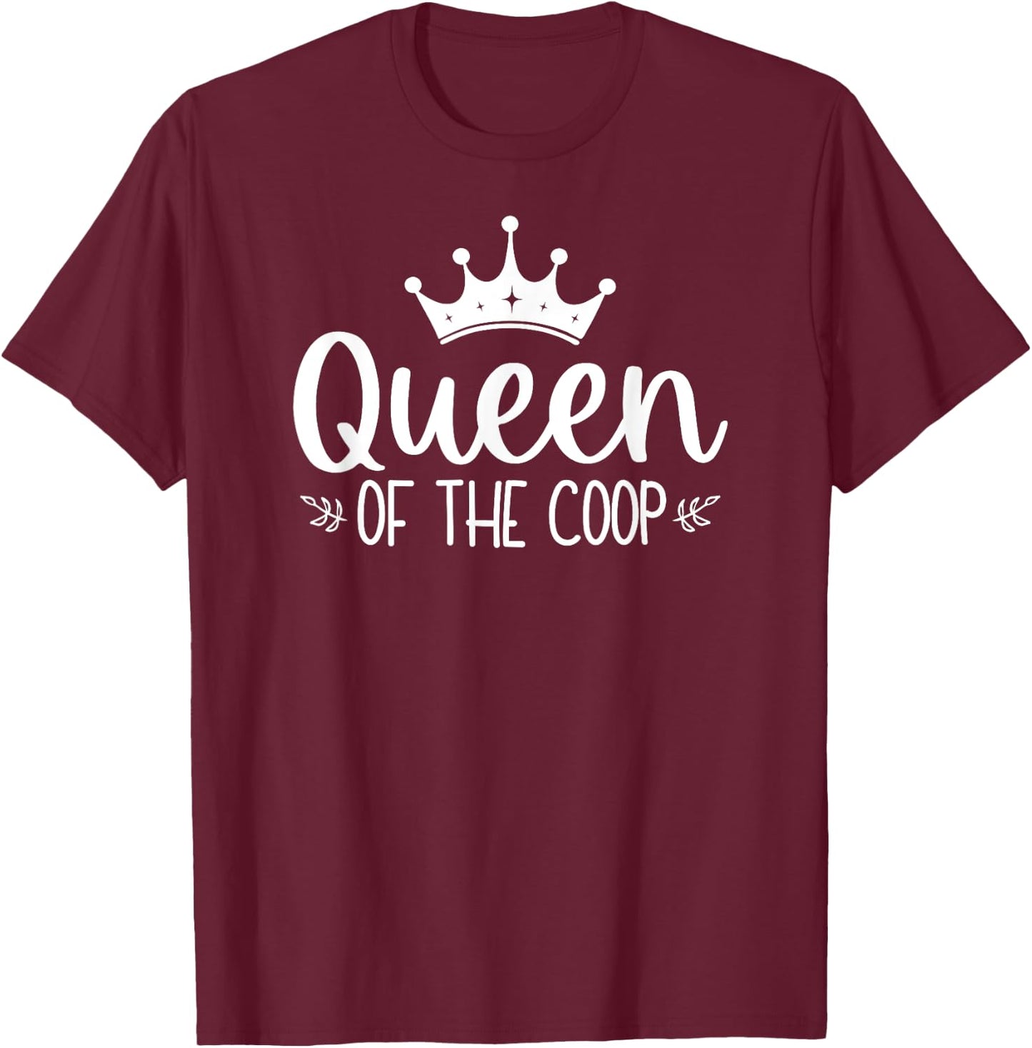 Queen Of The Coop Funny Chicken Lady Farm Girl T-Shirt - T-Shirt | Maroon