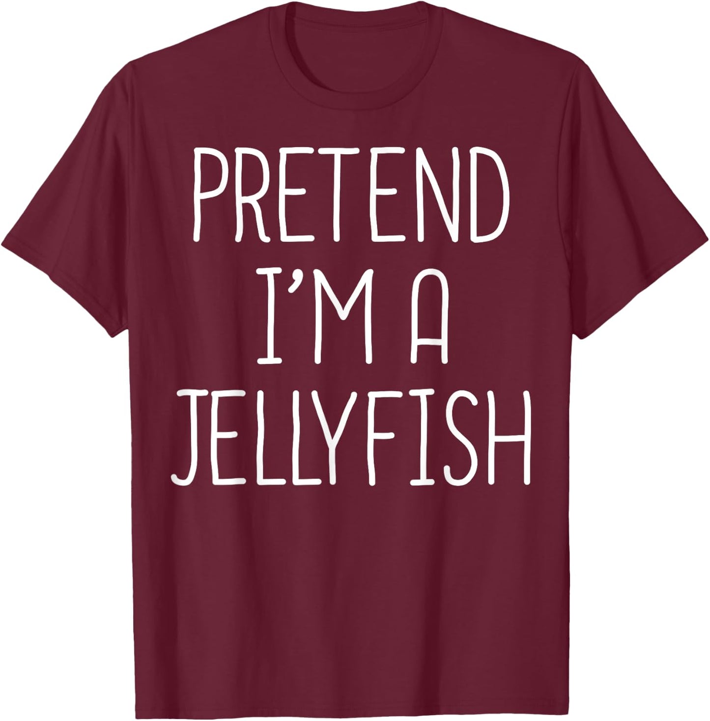 Pretend I'm A Jellyfish Easy Halloween Costume Jellyfish T-Shirt - T-Shirt | Maroon
